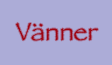 Vänner - Friends